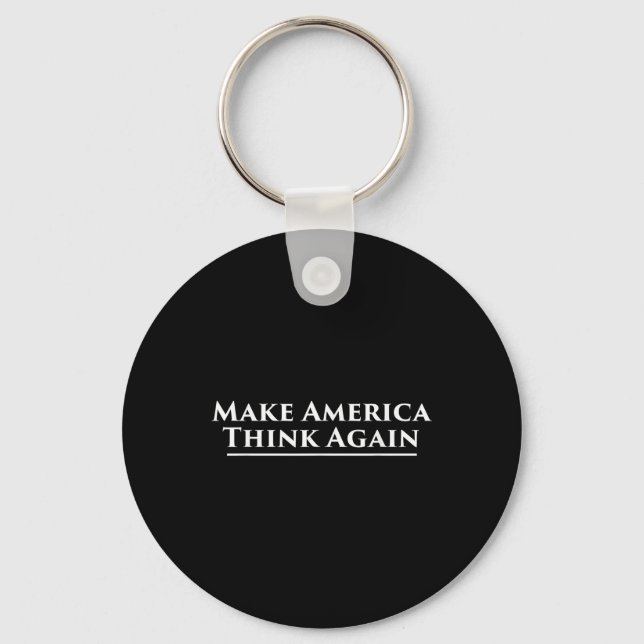 Make America Think Again Anti Trump Protest  Key Ring (Front)