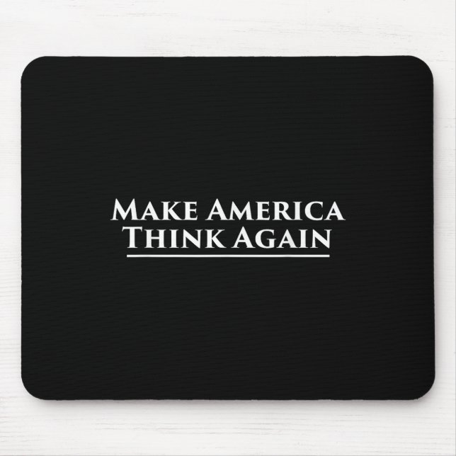 Make America Think Again Anti Trump Protest  Mouse Pad (Front)