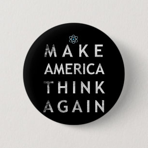 Make America Think Again Atom T Shirt Tee Earth Da 6 Cm Round Badge