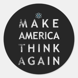 Make America Think Again Atom T Shirt Tee Earth Da Classic Round Sticker