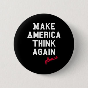 Make America Think Again Please - Anti-trump  6 Cm Round Badge
