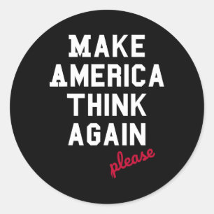 Make America Think Again Please - Anti-trump Classic Round Sticker