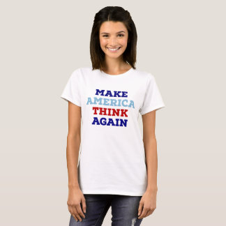 Make America Think Again T-shirt
