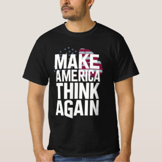 Make America Think Again T-Shirt