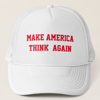 MAKE AMERICA THINK AGAIN TRUCKER HAT