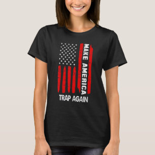 Make America Trap Again American Usa Flag 4th Of J T-Shirt