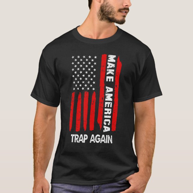Make America Trap Again American Usa Flag 4th Of J T-Shirt (Front)