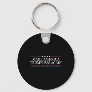 Make America Trumpless Again Anti Trump Key Ring
