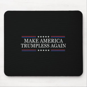Make America Trumpless Again Anti Trump Mouse Pad