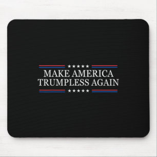 Make America Trumpless Again Anti Trump Mouse Pad