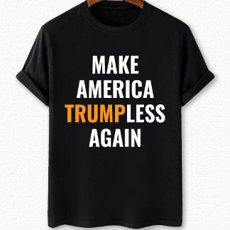 Make America Trumpless again anti Trump  T-Shirt