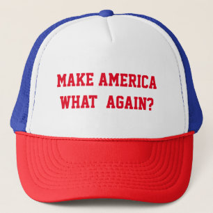 MAKE AMERICA WHAT AGAIN TRUCKER HAT