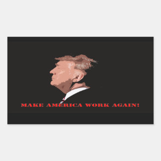 Make America work again Rectangular Sticker