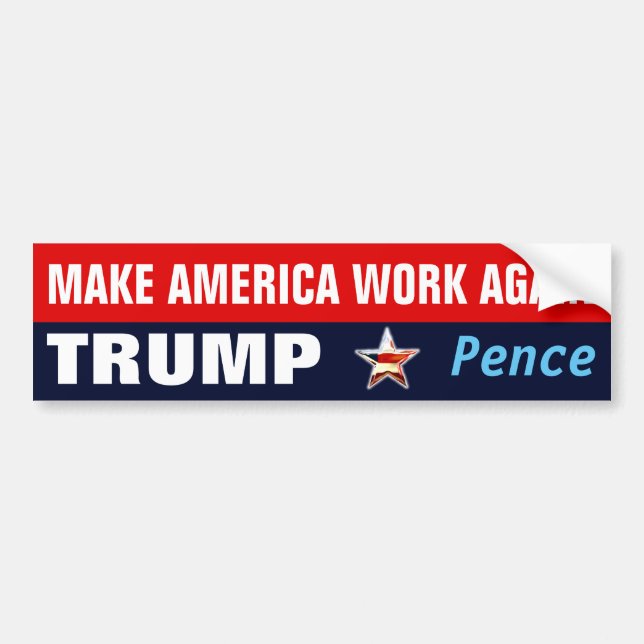 Make America Work Again | TRUMP - Pence Bumper Sticker (Front)