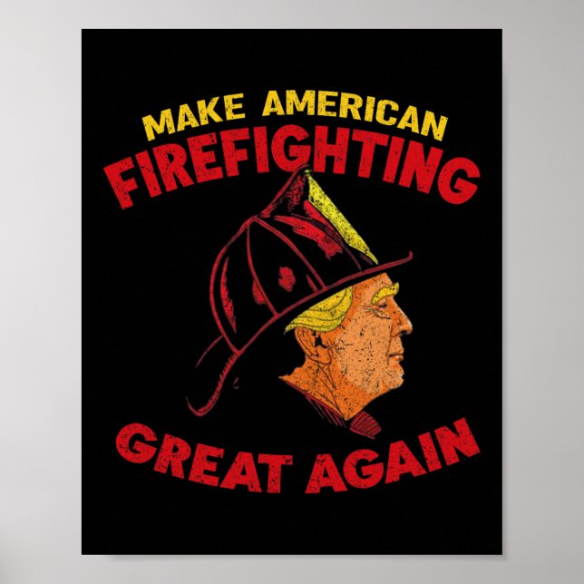 Make American Firefighting Great Again Trump Firef Poster (Front)