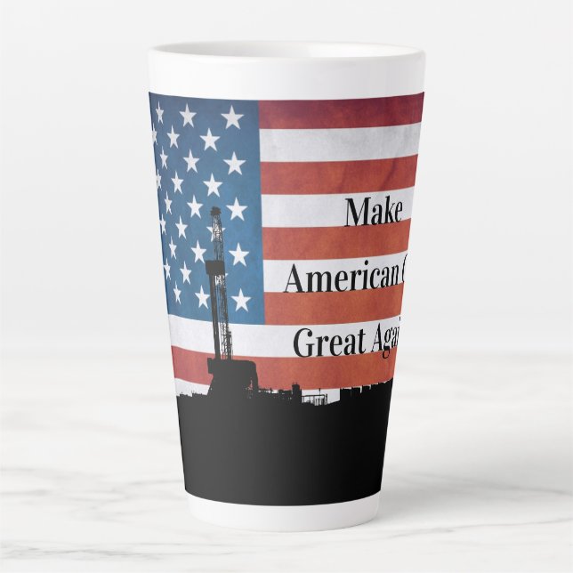 Make American Oil Great Again Latte Mug (Front)