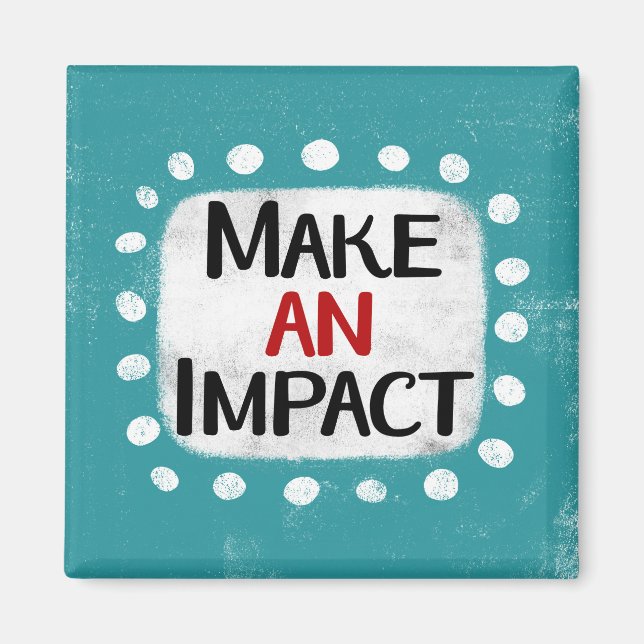 Make An Impact Refrigerator Magnet (Front)