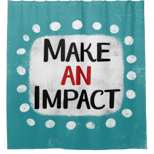 Make An Impact Shower Curtain
