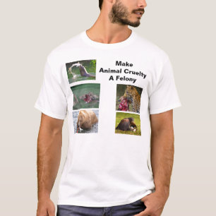 Make Animal Cruelty A Felony T-Shirt