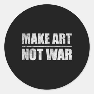 Make Art Not War Classic Round Sticker