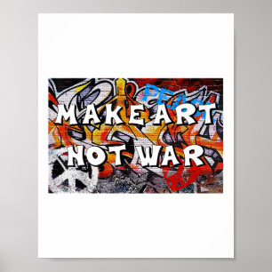 Make Art Not War Peace Graffiti Wall Men Women Pro Poster