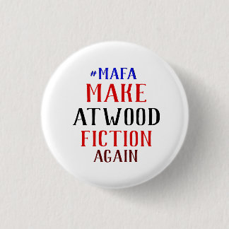 MAKE ATWOOD FICTION AGAIN - #MAFA 3 CM ROUND BADGE
