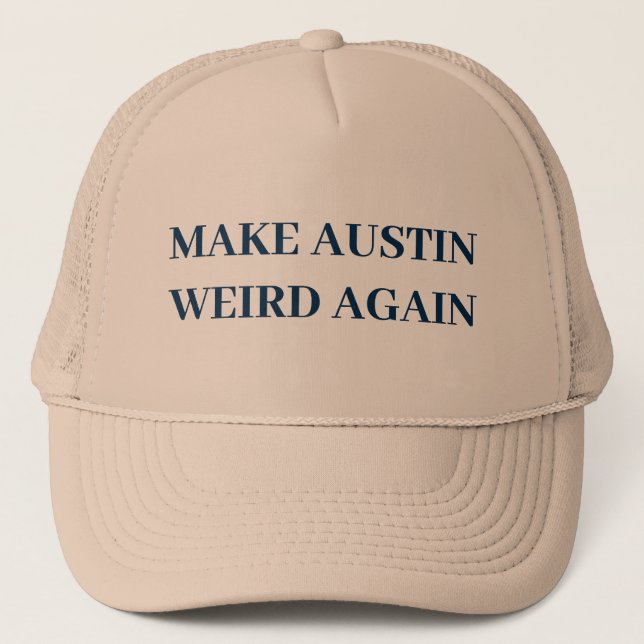 MAKE AUSTIN WEIRD AGAIN TRUCKER HAT (Front)