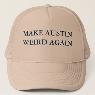 MAKE AUSTIN WEIRD AGAIN TRUCKER HAT
