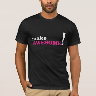 Make Awesome T-Shirt
