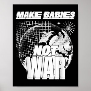Make Babies Not War (love Humanity Statement & Poster