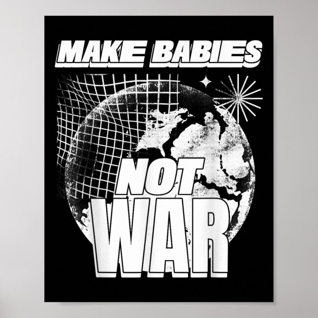 Make Babies Not War (love Humanity Statement &amp; Poster (Front)
