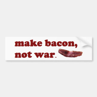 Make bacon, not war bumpersticker bumper sticker
