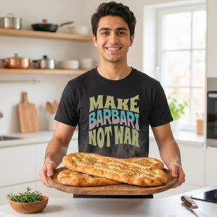 Make Barbari Not War Persian Bread T-Shirt