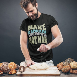 Make Barbari Not War Persian Bread T-Shirt