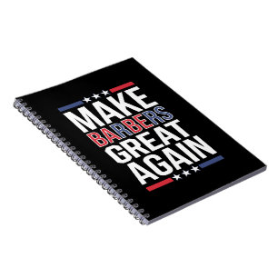 Make Barbers Great Again Barbers For Trump 2024 Notebook