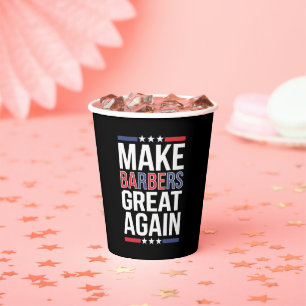 Make Barbers Great Again Barbers For Trump 2024 Paper Cups