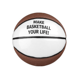 Make Basketball Your Life!™ Custom Mini Basketball