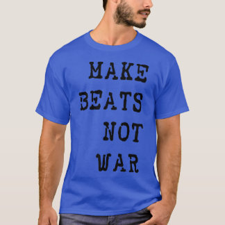 Make Beats Not War Rave Music Festival Ravers  T-Shirt