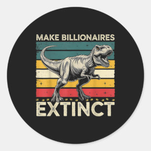 Make Billionaires Extinct Funny Sarcastic Humorous Classic Round Sticker