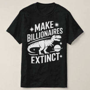 Make Billionaires Extinct T-Shirt