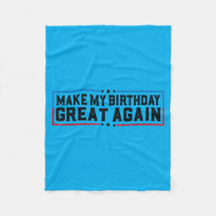 Make Birthday Great Funny Birthday Party Quotes 1 Fleece Blanket