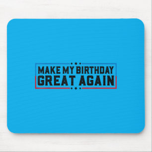 Make Birthday Great Funny Birthday Party Quotes 1 Mouse Pad