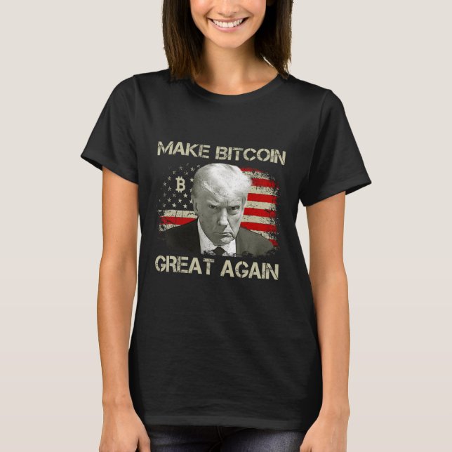 Make Bitcoin Great Again Funny Maga Pro Trump 1  T-Shirt (Front)