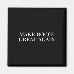 Make Bocce Great Again - Funny Trump Lawn Bowling Magnet