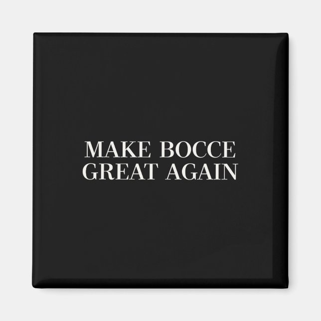 Make Bocce Great Again - Funny Trump Lawn Bowling  Magnet (Front)