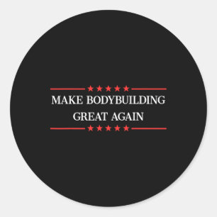 Make Bodybuilding Great Again Funny Bodybuilder Gi Classic Round Sticker