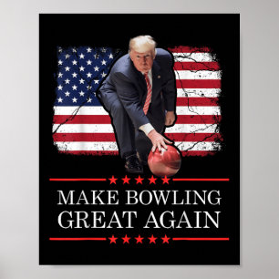 Make Bowling Great Again - Funny Trump Bowling Poster
