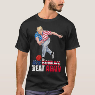 Make Bowling Great Again Funny Trump Bowling T-Shirt