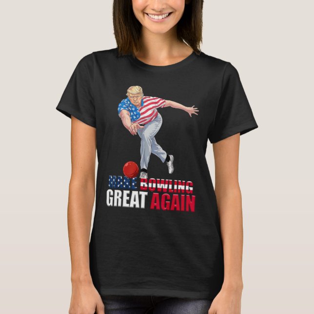 Make Bowling Great Again Funny Trump Bowling  T-Shirt (Front)