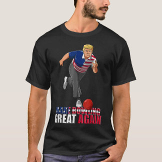 Make Bowling Great Again - Funny Trump Bowling T-Shirt